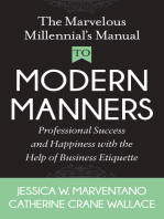 The Marvelous Millennial's Manual To Modern Manners: Professional Success and Happiness with the Help of Business Etiquette