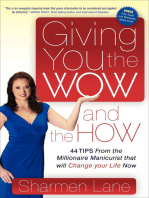 Giving You the Wow and the How: 44 Tips From the Millionaire Manicurist that will Change your Life Now