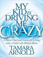 My Kid is Driving Me Crazy: A Mom's Survival Guide for Living with a Child with Mental Illness
