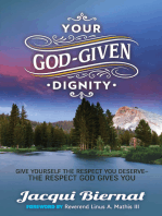 Your God-Given Dignity: Give Yourself the Respect You Deserve­­—the Respect God Gives You