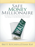 Safe Money Millionaire: The Secret to Growing Wealthy Without Losing Your Money In the Wall Street Roller Coaster