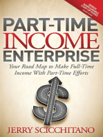 Part-Time Income Enterprise: Your Road Map to Make Full-Time Income With Part-Time Efforts