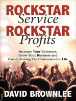 Rockstar Service, Rockstar Profits: Increase Your Revenues, Grow Your Business and Create Raving Fan Customers for Life