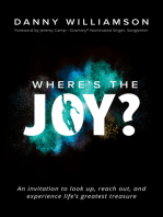 Where's the Joy?: An Invitation to Look Up, Reach Out, and Experience Life's Greatest Treasure