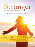 Stronger (What Doesn't Kill You): An Addict's Mom's Guide to Peace
