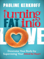 Turning Fat into Love