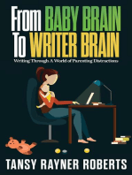 From Baby Brain To Writer Brain: Writing Through A World of Parenting Distractions: Writer Chaps, #2