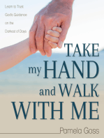 Take My Hand and Walk with Me: Learn to Trust God's Guidance on the Darkest of Days