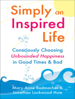 Simply an Inspired Life: Consciously Choosing Unbounded Happiness in Good Times & Bad