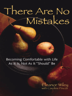There Are No Mistakes: Becoming Comfortable with Life As It Is, Not As It "Should" Be