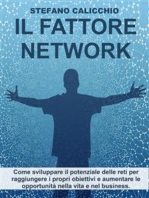 Il Fattore Network: Come sviluppare il potenziale delle reti per raggiungere i propri obiettivi e aumentare le opportunità nella vita e nel business.