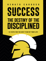 Success: the destiny of the disciplined: 12 Steps for the best year of your life