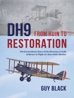 DH9: From Ruin to Restoration: The Extraordinary Story of the Discovery in India & Return to Flight of a Rare WW1 Bomber