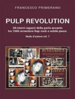 PULP REVOLUTION Gli eterni ragazzi della porta accanto tra 1000 avventure Rap-rock e solide paure. Nudo d'autore vol. 7