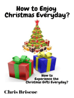 How to Enjoy Christmas Everyday: How to Enjoy the Real Christmas Gifts Everyday