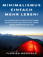 Minimalismus - Einfach mehr Leben!: In 7 einfachen Schritten zu einem glücklichen und erfüllten Leben ohne unnötigen