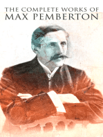 The Complete Works of Max Pemberton: Historical Novels, Detective Mysteries, Sea Adventures & Short Stories