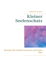 Kleiner Seelenschatz: Rezepte für Selbstvertrauen und mehr Mut