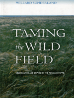 Taming the Wild Field: Colonization and Empire on the Russian Steppe