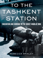 To the Tashkent Station: Evacuation and Survival in the Soviet Union at War