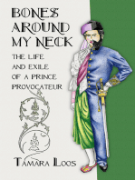 Bones around My Neck: The Life and Exile of a Prince Provocateur