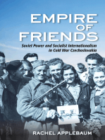 Empire of Friends: Soviet Power and Socialist Internationalism in Cold War Czechoslovakia