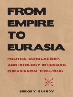 From Empire to Eurasia: Politics, Scholarship, and Ideology in Russian Eurasianism, 1920s–1930s