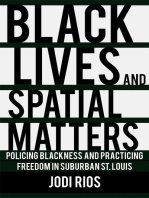 Black Lives and Spatial Matters: Policing Blackness and Practicing Freedom in Suburban St. Louis