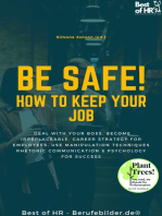 Be Safe! How to keep your Job: Deal with your boss, become irreplaceable, career strategy for employees, use manipulation techniques rhetoric communication & psychology for success