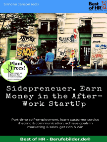 Sidepreneuer. Earn Money in the After-Work StartUp: Incl. Bonus – Part-time self-employment, learn customer service rhetoric & communication, achieve goals in marketing & sales, get rich & win