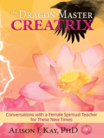 The Dragon Master Creatrix: Conversations with a Female Spiritual Teacher for these New Times