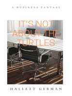 It's Not About The Turtles: A Business Fantasy