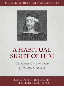 A Habitual Sight of Him: The Christ-Centered Piety of Thomas Goodwin