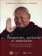 Nascere, Vivere e Morire: Secondo la medicina tibetana e l'insegnamento Dzogchen