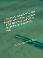 I. Geneva Convention for the Amelioration of the Condition of the Wounded and Sick in Armed Forces in the Field, 1949