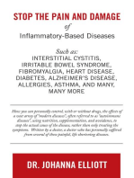 Stop the Pain and Damage of Inflammatory Based Diseases: Such As: Interstitial Cystitis, Irritable Bowel Syndrome, Fibromyalgia, Heart Disease, Diabetes, Alzheimer’s Disease, Allergies, Asthma, and Many, Many More