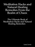 Meditation Hacks and Natural Healing Remedies From the Realm of Chaos - The Ultimate Book of Meditation Hacks and Natural Healing Remedies