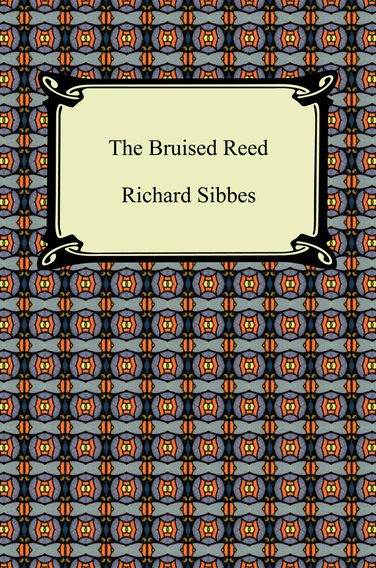 The Bruised Reed by Richard Sibbes (Ebook) - Read free for 30 days