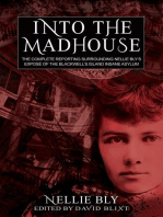 Into The Madhouse: The Complete Reporting Surrounding Nellie Bly's Expose of the Blackwell's Island Insane Asylum