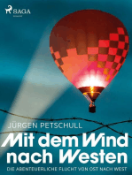 Mit dem Wind nach Westen: Die abenteuerliche Flucht von Ost nach West