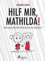 Hilf mir, Mathilda! : eine Geschichte vom Glück im Unglück