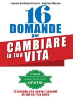 16 Domande per cambiare la tua Vita: il Metodo 16Q