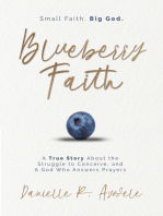Blueberry Faith: A True Story About the Struggle to Conceive, and A God Who Answers Prayers