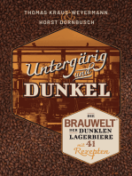 Untergärig und Dunkel: Die BRAUWELT der Dunklen Lagerbiere mit 41 Rezepten