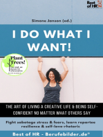 I do what I want! The art of living a creative life & being self-confident no matter what others say: Fight sabotage stress & fears, learn repartee resilience & self-love-rhetoric