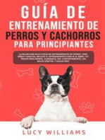 Guía de Entrenamiento de Perros y Cachorros Para Principiantes: La Mejor Guía Paso a Paso de Entrenamiento de Perros Para Niños y Adultos: Incluye el entrenamiento Para ir al Baño, 101 Trucos Para Perros, Eliminar el Mal Comportamiento, los Malos Hábitos, y Mucho más!