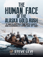 The Human Face of the Alaska Gold Rush: It was a Riotous Time With Saints and Scoundrels Living Side-By-Side