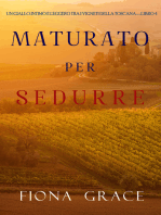 Maturato per sedurre (Un Giallo Intimo tra i Vigneti della Toscana—Libro 4)