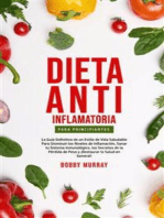 Dieta Anti-Inflamatoria Para Principiantes: La guía definitiva de un estilo de vida saludable para disminuir los niveles de inflamación, sanar tu sistema inmunológico, los secretos de la pérdida de peso y ¡Restaurar la salud en general!