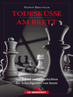 Todesküsse am Brett: 140 Rätsel und Geschichten der Schachgenies von heute